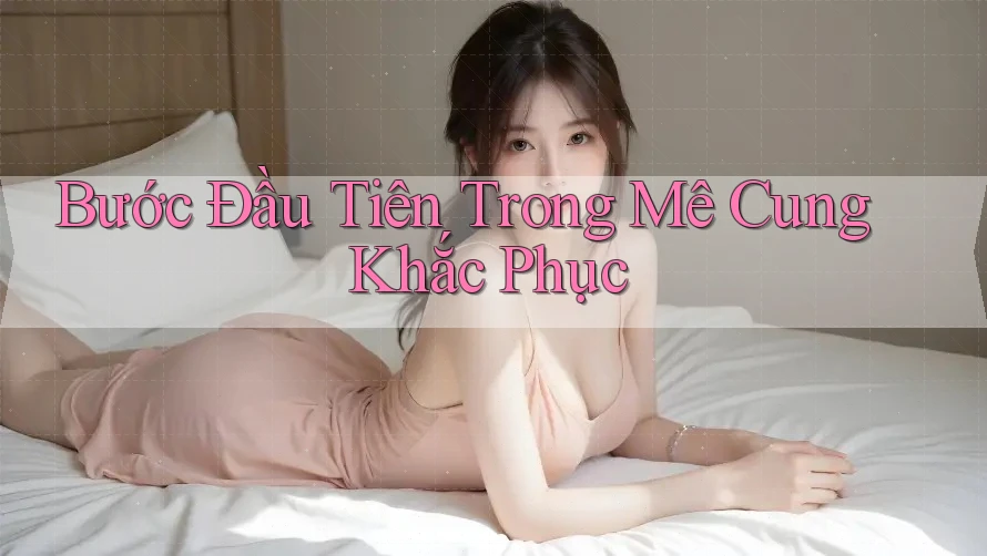 Bước Đầu Tiên Trong Mê Cung Khắc Phục