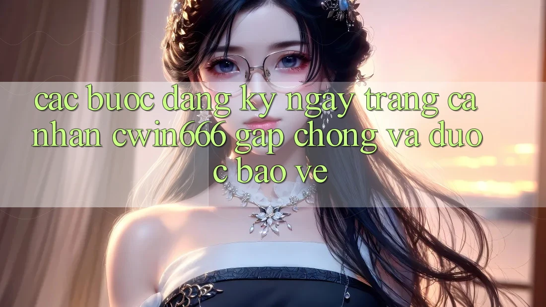 Các bước Đăng ký ngay Trang cá nhân Cwin666 Gấp Chóng và Được bảo vệ