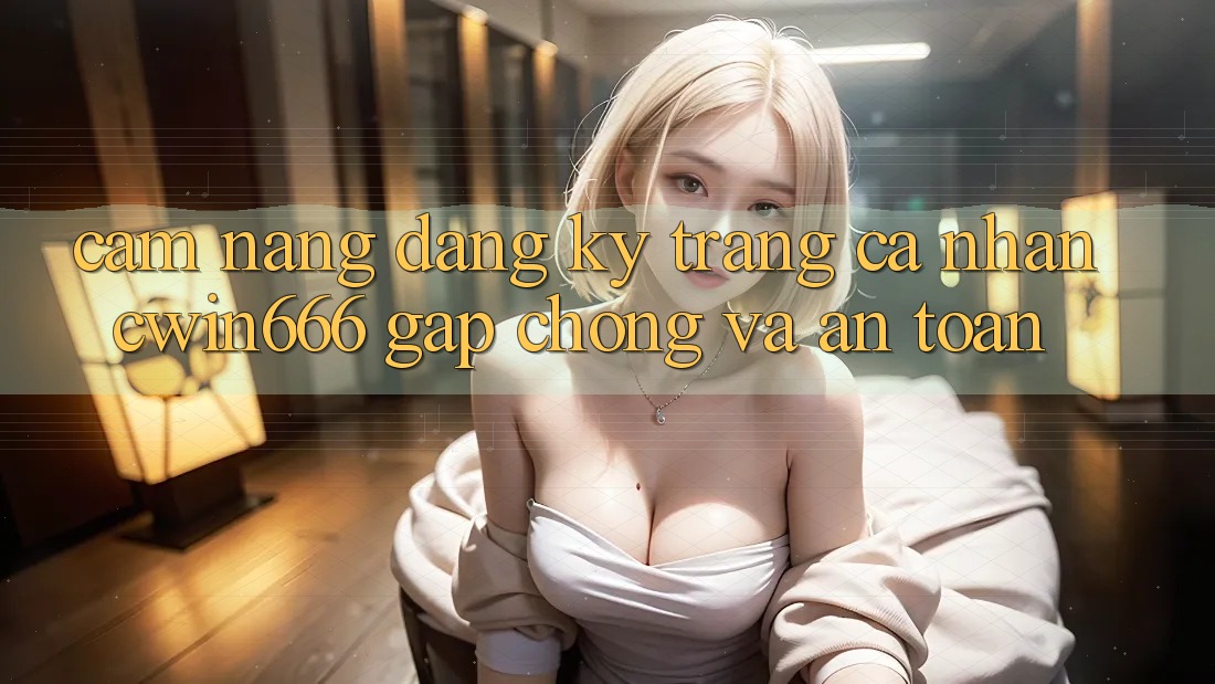 Cẩm nang Đăng Ký Trang cá nhân Cwin666 Gấp Chóng và An Toàn