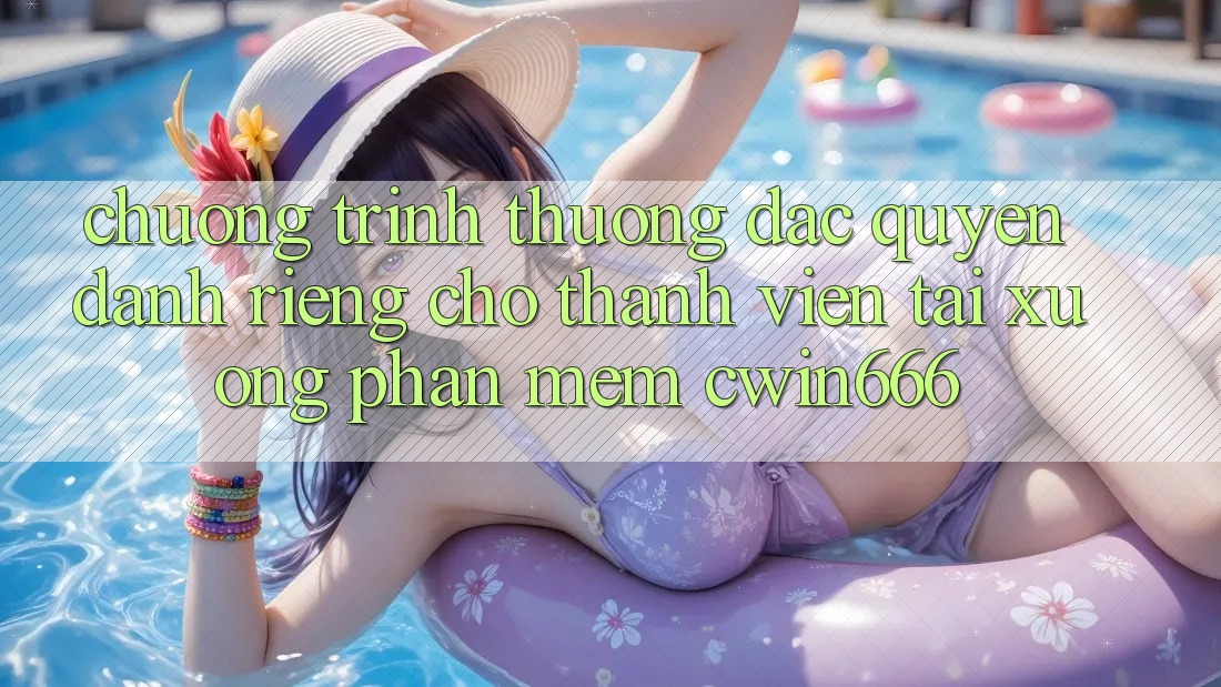 Chương trình thưởng Đặc Quyền Dành Riêng Cho Thành Viên Tải xuống Phần mềm Cwin666