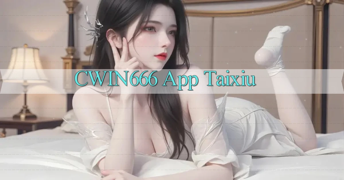 cwin666 app taixiu