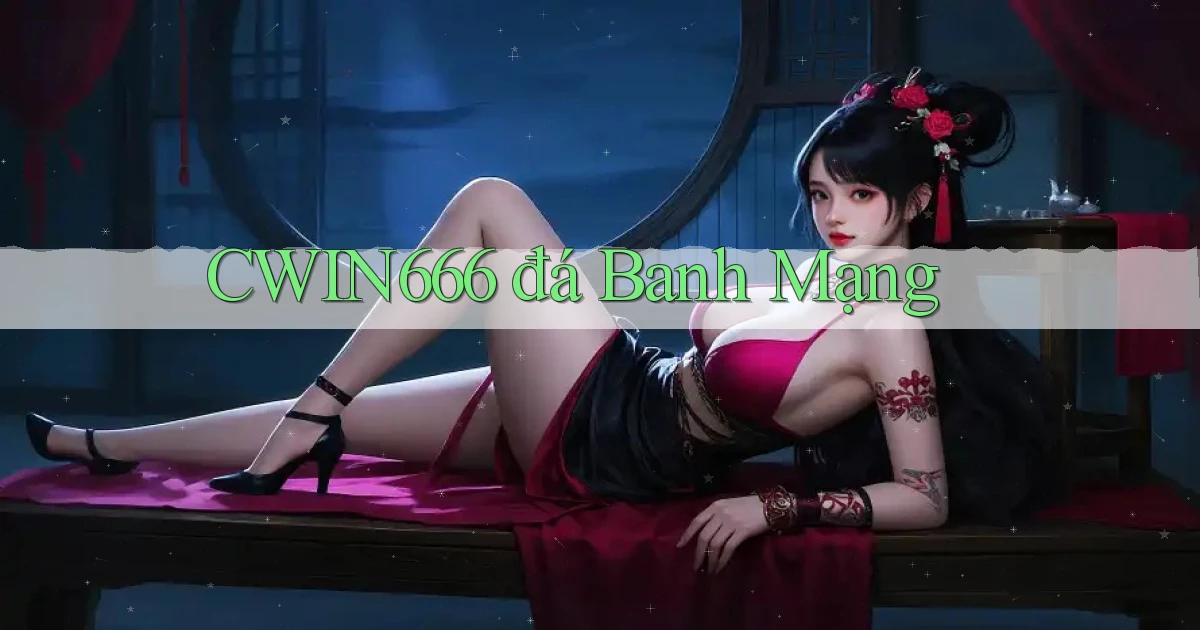 cwin666 đá banh mạng