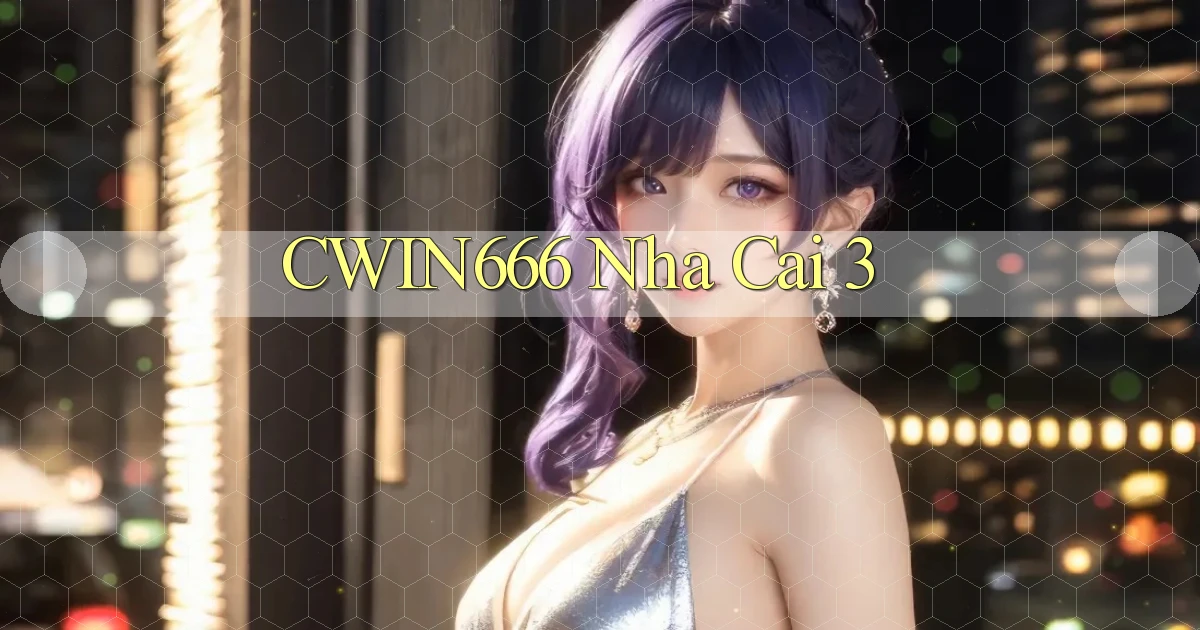 cwin666 nha cai 3