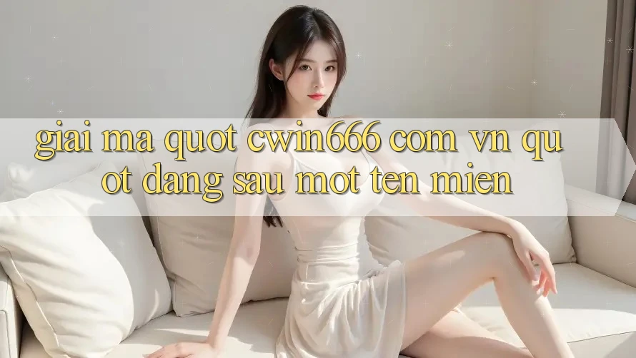 Giải mã " cwin666 com vn" - Đằng sau một tên miền