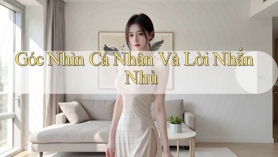 Góc Nhìn Cá Nhân Và Lời Nhắn Nhủ