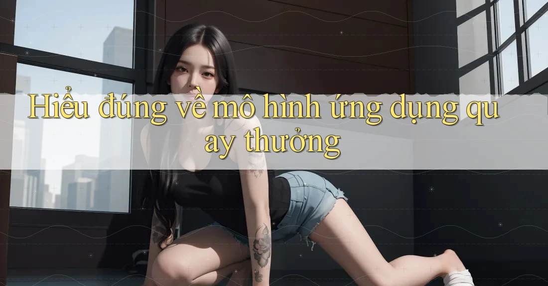 Hiểu đúng về mô hình ứng dụng quay thưởng