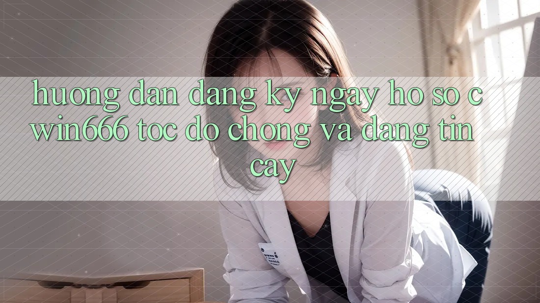 Hướng Dẫn Đăng ký ngay Hồ sơ Cwin666 Tốc độ Chóng và Đáng tin cậy