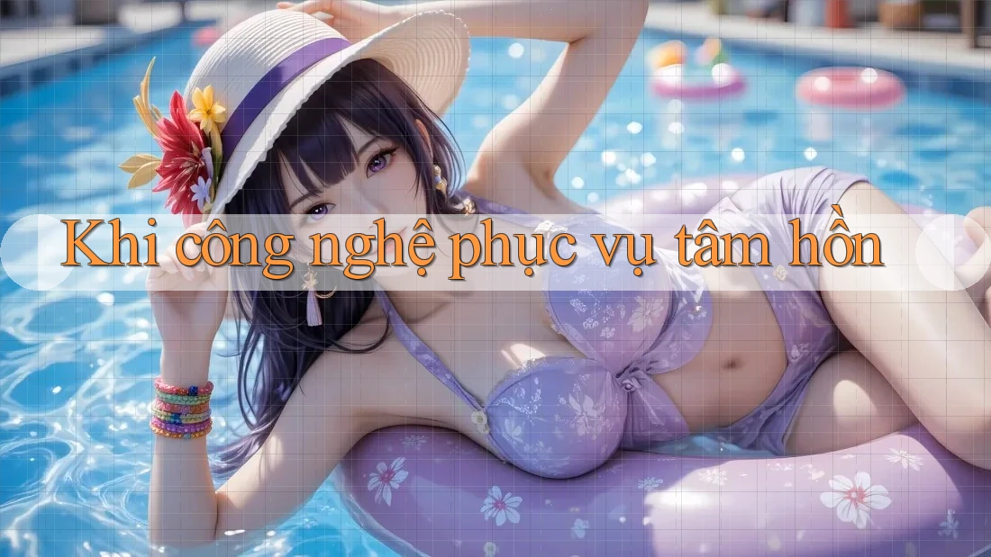 Khi công nghệ phục vụ tâm hồn Khi công nghệ phục vụ tâm hồn