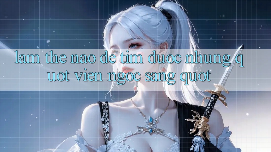 Làm Thế Nào Để Tìm Được Những " Viên Ngọc Sáng" ?