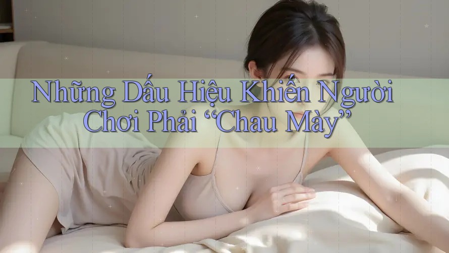 Những Dấu Hiệu Khiến Người Chơi Phải “Chau Mày” Những Dấu Hiệu Khiến Người Chơi Phải “Chau Mày”