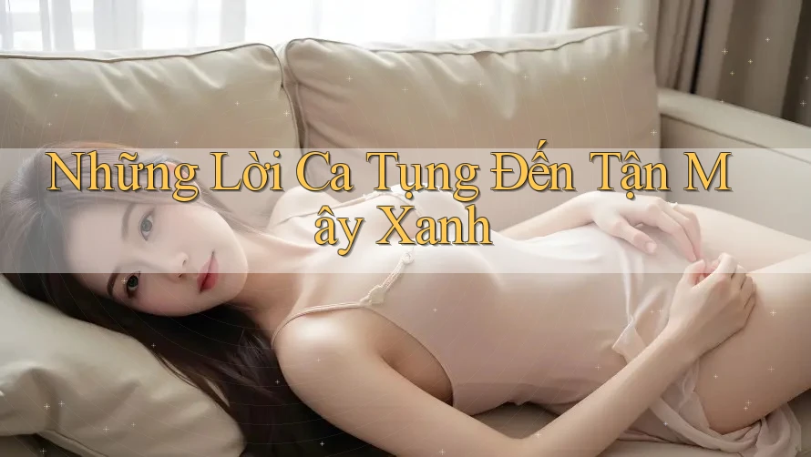 Những Lời Ca Tụng Đến Tận Mây Xanh