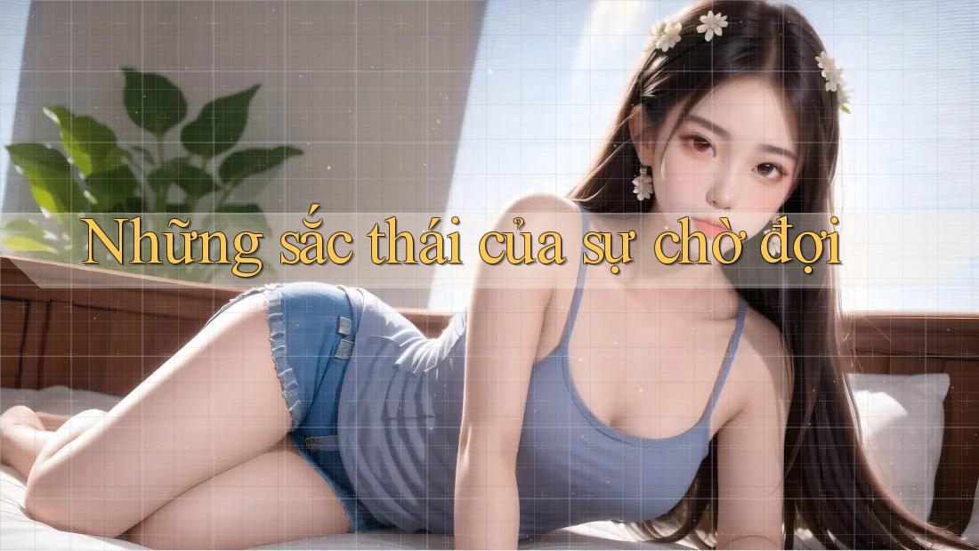 Những sắc thái của sự chờ đợi Những sắc thái của sự chờ đợi