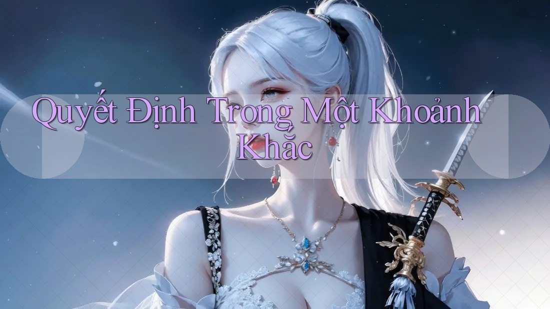 Quyết Định Trong Một Khoảnh Khắc