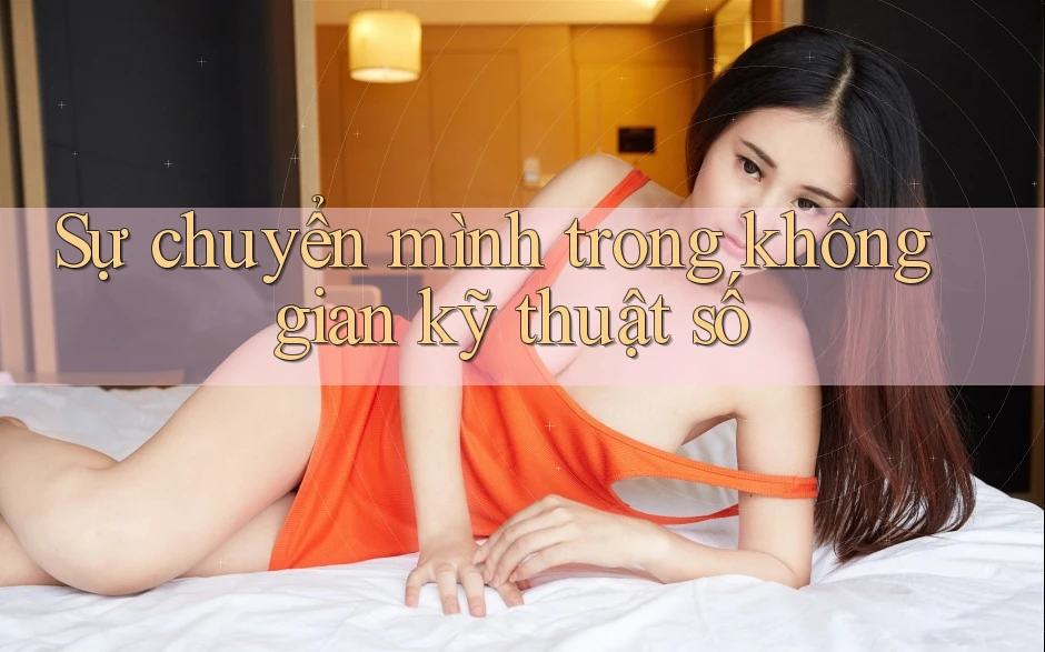 Sự chuyển mình trong không gian kỹ thuật số