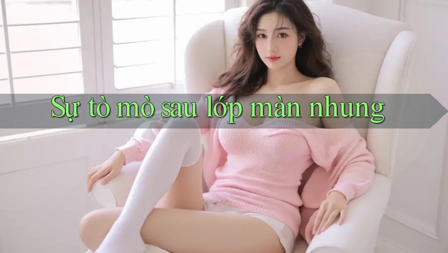 Sự tò mò sau lớp màn nhung
