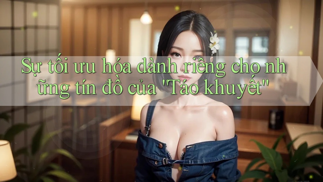 Sự tối ưu hóa dành riêng cho những tín đồ của “Táo khuyết”