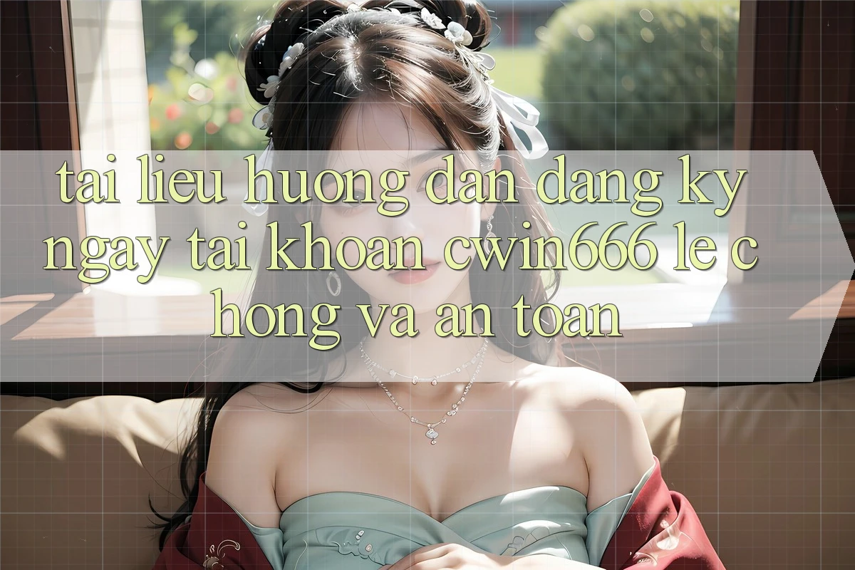 Tài liệu hướng dẫn Đăng ký ngay Tài Khoản Cwin666 Lẹ Chóng và An toàn Tài liệu hướng dẫn Đăng ký ngay Tài Khoản Cwin666 Lẹ Chóng và An toàn