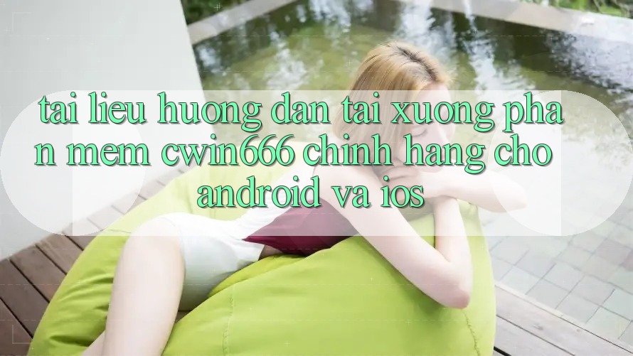 Tài liệu hướng dẫn Tải xuống Phần mềm Cwin666 Chính Hãng Cho Android và iOS Tài liệu hướng dẫn Tải xuống Phần mềm Cwin666 Chính Hãng Cho Android và iOS