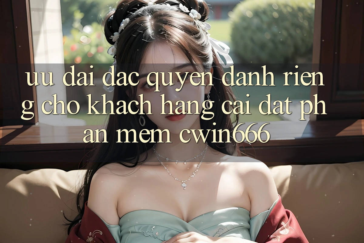 Ưu Đãi Đặc Quyền Dành Riêng Cho Khách hàng Cài đặt Phần mềm Cwin666 Ưu Đãi Đặc Quyền Dành Riêng Cho Khách hàng Cài đặt Phần mềm Cwin666