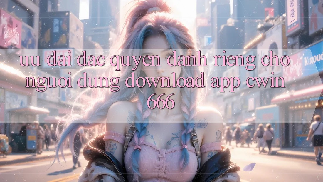 Ưu Đãi Đặc Quyền Dành Riêng Cho Người dùng Download App Cwin666 Ưu Đãi Đặc Quyền Dành Riêng Cho Người dùng Download App Cwin666