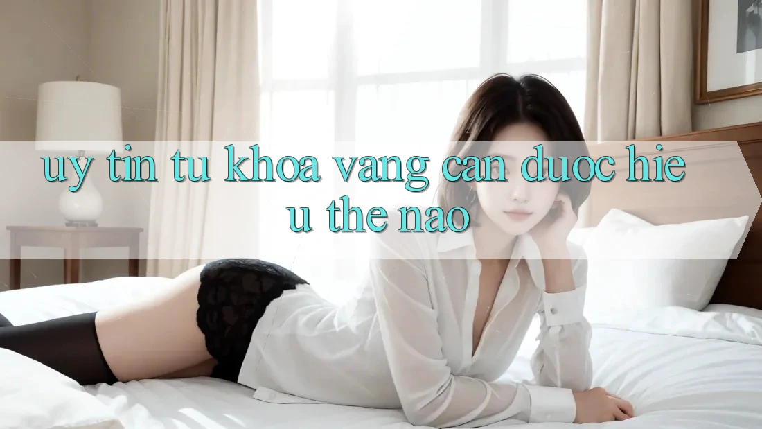 “Uy tín” - Từ khóa vàng cần được hiểu thế nào?