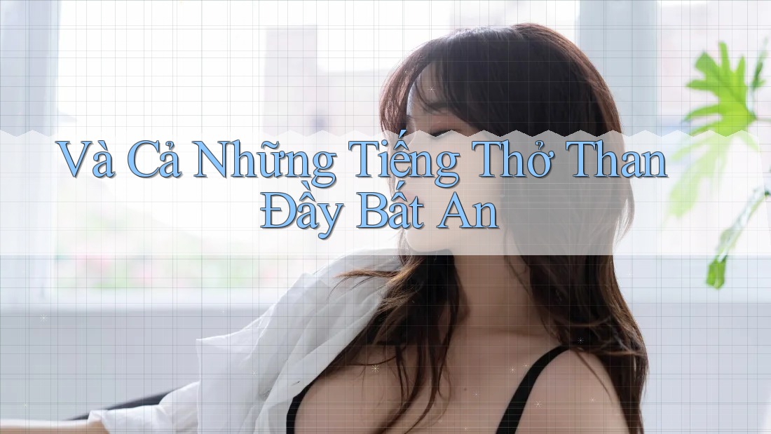 Và Cả Những Tiếng Thở Than Đầy Bất An